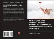 Borítókép a  PROTOCOLE DE SOINS INFIRMIERS POUR LES NOUVEAU-NÉS SUBISSANT UNE INTERVENTION CHIRURGICALE À HAUT RISQUE - hoz
