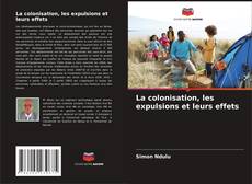 Buchcover von La colonisation, les expulsions et leurs effets