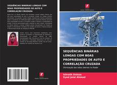Capa do livro de SEQUÊNCIAS BINÁRIAS LONGAS COM BOAS PROPRIEDADES DE AUTO E CORRELAÇÃO CRUZADA 