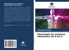 Borítókép a  Physiologie der primären Hämostase von A bis Z - hoz