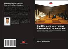 Borítókép a  Conflits dans un système international en mutation - hoz