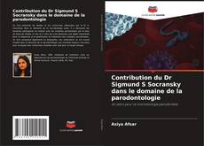 Borítókép a  Contribution du Dr Sigmund S Socransky dans le domaine de la parodontologie - hoz