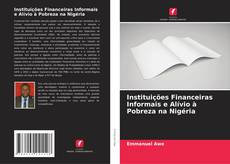 Bookcover of Instituições Financeiras Informais e Alívio à Pobreza na Nigéria