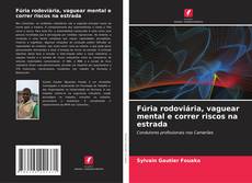 Buchcover von Fúria rodoviária, vaguear mental e correr riscos na estrada