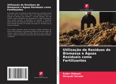 Обложка Utilização de Resíduos de Biomassa e Águas Residuais como Fertilizantes