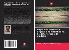 Papel dos insectos e organismos marinhos na biodeterioração da madeira的封面