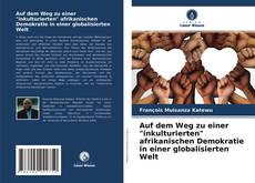 Copertina di Auf dem Weg zu einer "inkulturierten" afrikanischen Demokratie in einer globalisierten Welt