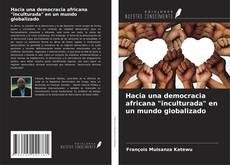 Hacia una democracia africana "inculturada" en un mundo globalizado kitap kapağı