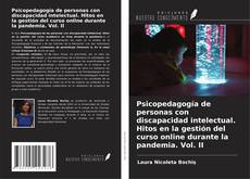 Bookcover of Psicopedagogía de personas con discapacidad intelectual. Hitos en la gestión del curso online durante la pandemia. Vol. II