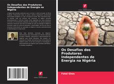 Portada del libro de Os Desafios dos Produtores Independentes de Energia na Nigéria