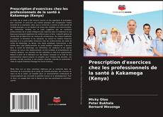 Couverture de Prescription d'exercices chez les professionnels de la santé à Kakamega (Kenya)