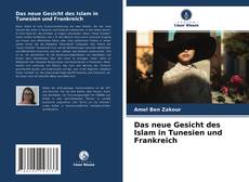Couverture de Das neue Gesicht des Islam in Tunesien und Frankreich