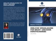 Couverture de ERBLICHE VERANLAGUNG FÜR BRUST- UND/ODER EIERSTOCKKREBS