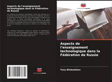 Couverture de Aspects de l'enseignement technologique dans la Fédération de Russie