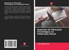 Bookcover of Aspectos da Educação Tecnológica na Federação Russa
