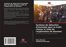 Bookcover of Système de détection d'anomalie pour le trafic réseau à l'aide de l'exploration de données