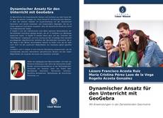 Copertina di Dynamischer Ansatz für den Unterricht mit GeoGebra