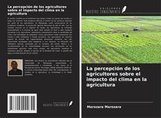 La percepción de los agricultores sobre el impacto del clima en la agricultura的封面