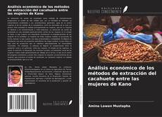 Buchcover von Análisis económico de los métodos de extracción del cacahuete entre las mujeres de Kano
