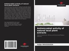 Antimicrobial activity of natural local plant extracts的封面