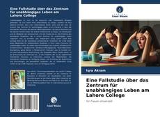 Copertina di Eine Fallstudie über das Zentrum für unabhängiges Leben am Lahore College