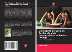 Buchcover von Um Estudo de Caso de Centro de Vida Independente no Lahore College