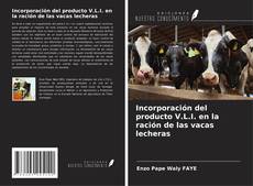 Capa do livro de Incorporación del producto V.L.I. en la ración de las vacas lecheras 