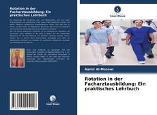 Copertina di Rotation in der Facharztausbildung: Ein praktisches Lehrbuch