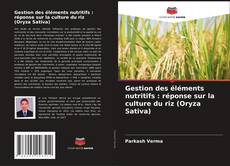 Capa do livro de Gestion des éléments nutritifs : réponse sur la culture du riz (Oryza Sativa) 