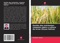 Gestão dos nutrientes: resposta sobre a cultura do arroz (Oryza Sativa) kitap kapağı