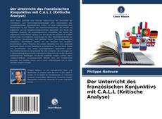 Couverture de Der Unterricht des französischen Konjunktivs mit C.A.L.L (Kritische Analyse)