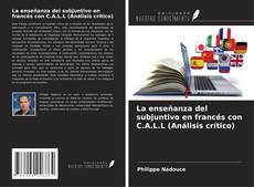 La enseñanza del subjuntivo en francés con C.A.L.L (Análisis crítico) kitap kapağı