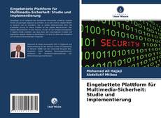 Couverture de Eingebettete Plattform für Multimedia-Sicherheit: Studie und Implementierung