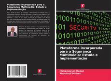 Bookcover of Plataforma incorporada para a Segurança Multimédia: Estudo e Implementação
