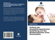 Couverture de Einfluss der physiotherapeutischen Ausbildung auf das Wiederauftreten einer Bronchiolitis