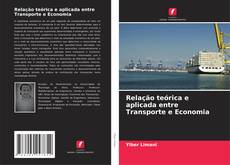 Buchcover von Relação teórica e aplicada entre Transporte e Economia