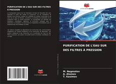 Bookcover of PURIFICATION DE L'EAU SUR DES FILTRES À PRESSION