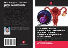Bookcover of Efeito de Ocimum sanctum linn. extracto de folha de Ocimum sanctum e Eugenol em ratos fêmeas