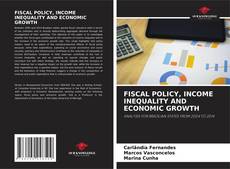 Bookcover of FISCAL POLICY, INCOME INEQUALITY AND ECONOMIC GROWTH