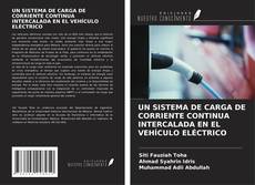 Bookcover of UN SISTEMA DE CARGA DE CORRIENTE CONTINUA INTERCALADA EN EL VEHÍCULO ELÉCTRICO