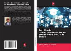 Partilha de conhecimentos entre os profissionais do LIS no Sudão kitap kapağı