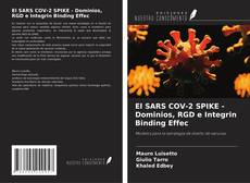 Bookcover of El SARS COV-2 SPIKE - Dominios, RGD e Integrin Binding Effec