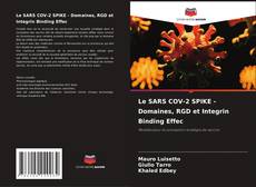 Portada del libro de Le SARS COV-2 SPIKE - Domaines, RGD et Integrin Binding Effec