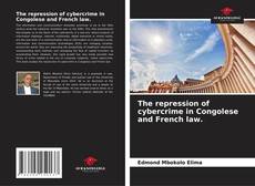 Bookcover of The repression of cybercrime in Congolese and French law.