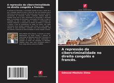 Buchcover von A repressão da cibercriminalidade no direito congolês e francês.