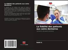 Обложка La fidélité des patients aux soins dentaires