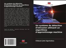 Bookcover of Un système de détection d'intrusion utilisant un algorithme d'apprentissage machine