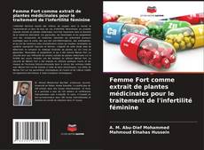 Femme Fort comme extrait de plantes médicinales pour le traitement de l'infertilité féminine kitap kapağı