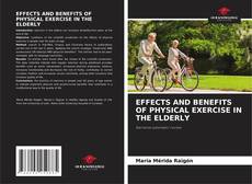 EFFECTS AND BENEFITS OF PHYSICAL EXERCISE IN THE ELDERLY的封面