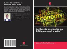 Buchcover von A situação económica na RDCongo: qual a saída?